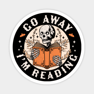 Go Away I'm Reading - Skeleton Reading Book Lover Bookish Magnet